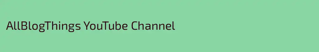 AllBlogThings YouTube Channel